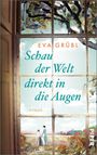 Eva Grübl: Schau der Welt direkt in die Augen, Buch