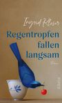 Ingrid Kloser: Regentropfen fallen langsam, Buch
