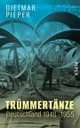 Dietmar Pieper: Trümmertänze: Deutschland 1946-1955, Buch