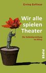 Erving Goffman: Wir alle spielen Theater, Buch