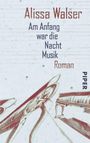 Alissa Walser: Am Anfang war die Nacht Musik, Buch