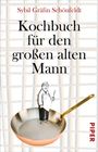 Sybil Gräfin Schönfeldt: Kochbuch für den großen alten Mann, Buch