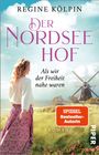 Regine Kölpin: Der Nordseehof - Als wir der Freiheit nahe waren, Buch