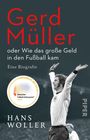 Hans Woller: Gerd Müller: oder Wie das große Geld in den Fußball kam, Buch