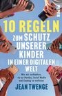 Jean Twenge: Zehn Regeln zum Schutz unserer Kinder in einer digitalen Welt, Buch