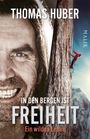 Thomas Huber: In den Bergen ist Freiheit, Buch