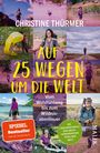 "Christine Thürmer, 'Auf 25 Wegen um die Welt'. Verschiedene Wanderbilder einer Frau in Naturumgebungen."