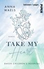 Anna Waels: Baker Children's Hospital - Take My Heart, Buch