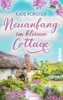 Kate Forster: Neuanfang im kleinen Cottage, Buch