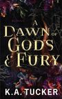 "A DAWN OF GODS & FURY" von K.A. Tucker. Dunkler Hintergrund mit lodernden Blüten.