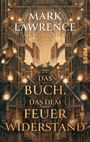 "Ein großartiger Schriftsteller." George R. R. Martin. Mark Lawrence: Das Buch, das dem Feuer widerstand. Piper. Fantastische Bibliothek.