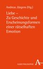 : Liebe - Zu Geschichte und Erscheinungsformen einer rätselhaften Emotion, Buch