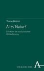 "Alles Natur? Eine Kritik der naturalistischen Weltauffassung" von Thomas Wiedmer, Verlag Karl Alber. Dunkelgrünes Design.