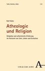 Rolf Kühn, "Atheologie und Religion". Untertitel: Religiöse und atheistische Erfahrung im Horizont von Sein, Leben und Evolution.
