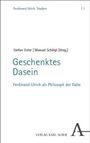 „Geschenktes Dasein: Ferdinand Ulrich als Philosoph der Gabe“ von Stefan Oster und Manuel Schlögl, Verlag Karl Alber.