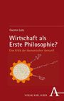 Carsten Lotz: Wirtschaft als Erste Philosophie?, Buch