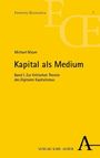 Michael Mayer: Kapital als Medium, Buch