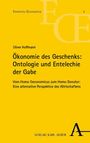 Oliver Hoffmann: Ökonomie des Geschenks: Ontologie und Entelechie der Gabe, Buch
