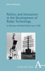 Helmut Klausing: Politics and Innovation in the Development of Radar Technology in Germany and Great Britain up to 1945, Buch