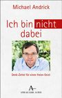 Michael Andrick: Ich bin nicht dabei, Buch