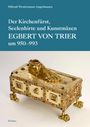 Hiltrud Westermann-Angerhausen: Der Kirchenfürst, Seelenhirte und Kunstmäzen Egbert von Trier, Buch