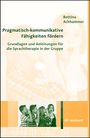 Bettina Achhammer: Pragmatisch-kommunikative Fähigkeiten fördern, Buch