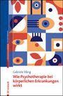Gabriele Eßing: Wie Psychotherapie bei körperlichen Erkrankungen wirkt, Buch