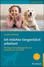 Caroline Kohlmey: Ich möchte tiergestützt arbeiten!, Buch