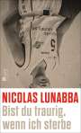 Nicolas Lunabba: Bist du traurig, wenn ich sterbe, Buch