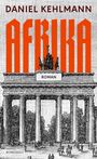 Titel: "AFRIKA", Autor: Daniel Kehlmann, Genre: Roman. Illustration des Brandenburger Tors darunter.