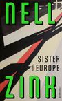 Nell Zink: Sister Europe, Buch