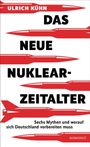 "ULRICH KÜHN: DAS NEUE NUKLEARZEITALTER. Sechs Mythen und worauf sich Deutschland vorbereiten muss." Rote Raketen.