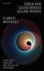 Titel: "Über die Gleichheit aller Dinge" von Carlo Rovelli. Untertitel: "Sechs neue Lektionen über Physik und Philosophie". Bunte Spirale auf schwarzem Hintergrund.