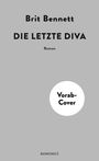 Text: Brit Bennett, DIE LETZTE DIVA, Roman, Vorab-Cover, ROWOHLT. Grauer Hintergrund, minimalistischer Stil.