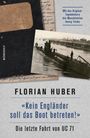Florian Huber: Huber, F: "Kein Engländer soll das Boot betreten!", Buch