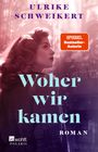 Ulrike Schweikert: Woher wir kamen, Buch