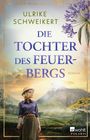 „Ulrike Schweikert. Die Tochter des Feuerbergs. Roman.“ Frau vor einem Vulkan, mit violetten Blumen und grünem Hintergrund.