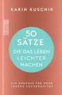 Karin Kuschik: 50 Sätze, die das Leben leichter machen, Buch