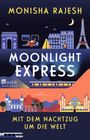 Monisha Rajesh: Moonlight Express - Mit dem Nachtzug um die Welt, Buch