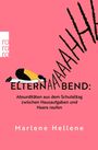 Marlene Hellene: Elternabend: Absurditäten aus dem Schulalltag zwischen Hausaufgaben und Haare raufen, Buch