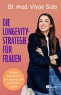 "Dr. med. Viyan Sido. DIE LONGEVITY-STRATEGIE FÜR FRAUEN. Sieben Säulen für ein langes und gesundes Leben."  
Eine Frau lächelt im Vordergrund.