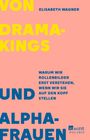 Über rosa Hintergrund: Gelber und blauer Text "VON DRAMA-KINGS UND ALPHA-FRAUEN". Autor: Elisabeth Wagner.