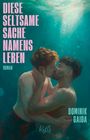 Text: "DIESE SELTSAME SACHE NAMENS LEBEN" und "DOMINIK GAIDA". Unterwasser-Illustration von zwei sich küssenden Personen.