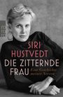 Texte: SIRI HUSTVEDT DIE ZITTERNDE FRAU Eine Geschichte meiner Nerven. Schwarz-weiß Foto einer Frau in Schwarz.
