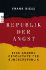 "Frank Biess. Republik der Angst. Eine andere Geschichte der Bundesrepublik." Dunkle, rote und gelbe Farbstreifen.