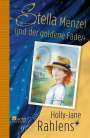 Holly-Jane Rahlens: Stella Menzel und der goldene Faden, Buch