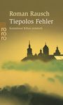 Roman Rausch: Tiepolos Fehler, Buch