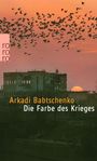 Arkadi Babtschenko: Die Farbe des Krieges, Buch