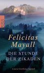 Felicitas Mayall: Die Stunde der Zikaden, Buch