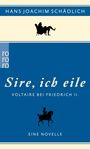Hans Joachim Schädlich: «Sire, ich eile... », Buch